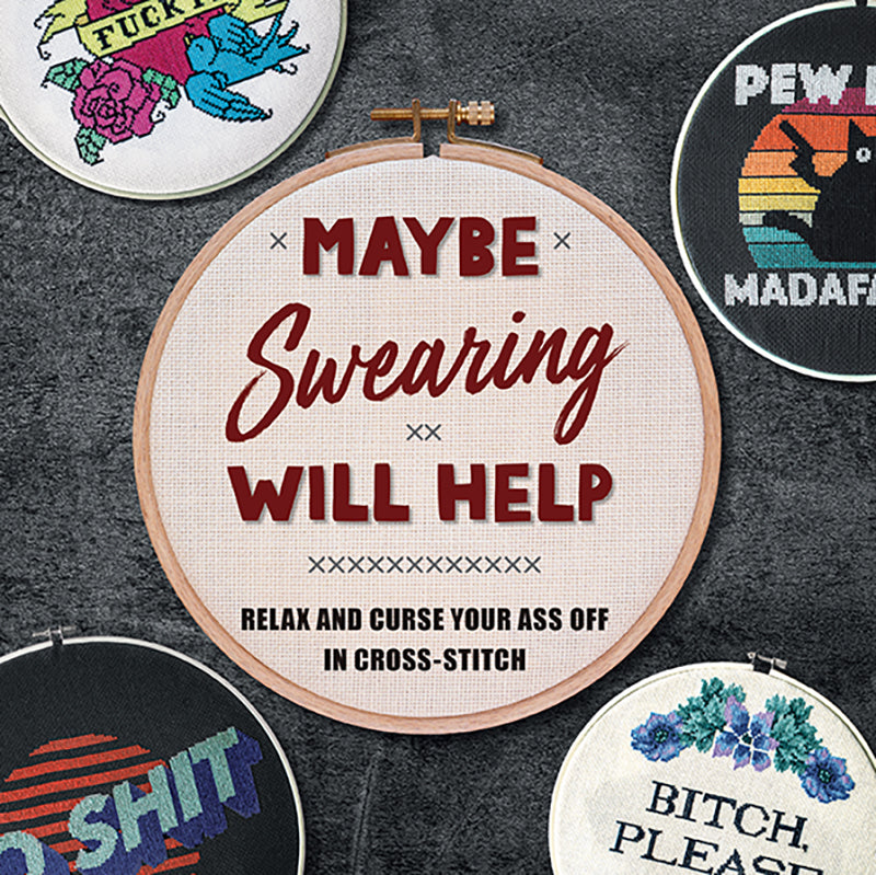 Embroidery hoop with text 'Maybe Swearing Will Help' on a dark background with other embroidered designs.