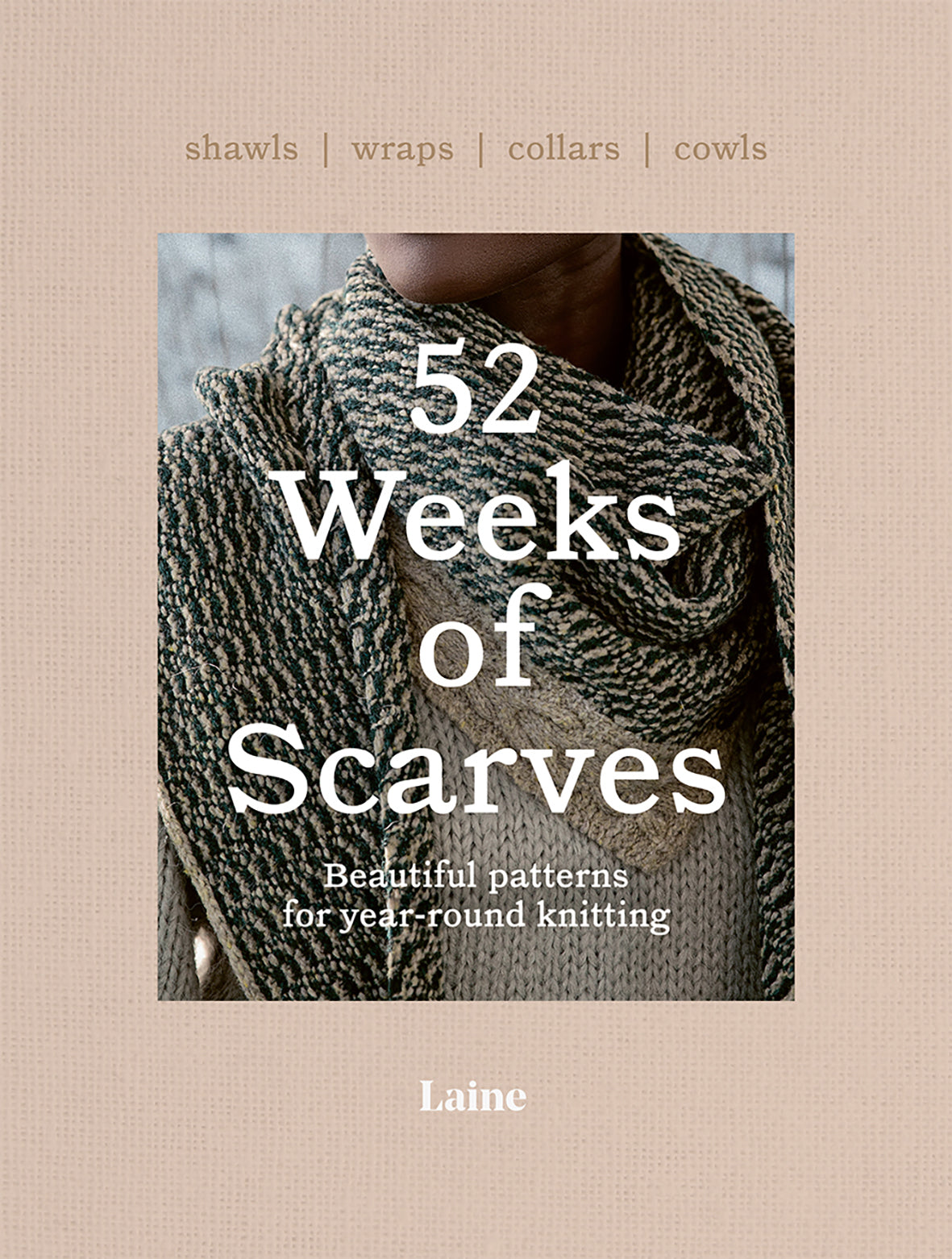 Book cover of '52 Weeks of Scarves' with a textured scarf and beige background. with title and Laine branding.