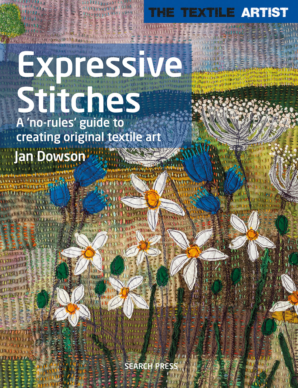Book cover of 'Expressive Stitches' by Jan Dowson with textile art design on the cover of flowers.