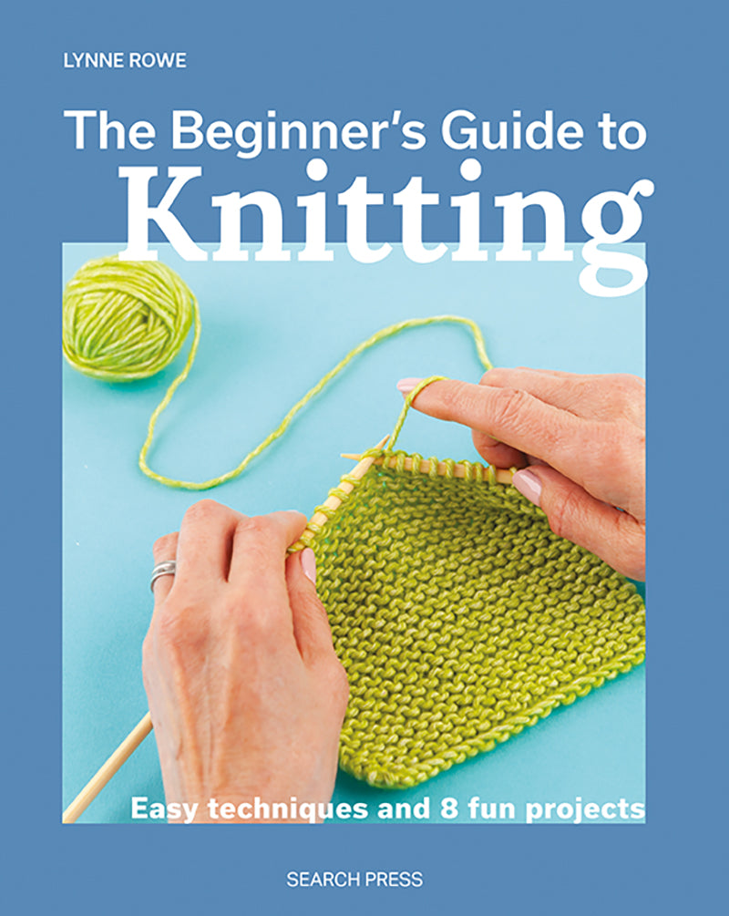 THE BEGINNER'S GUIDE TO KNITTING - LYNNE ROWE