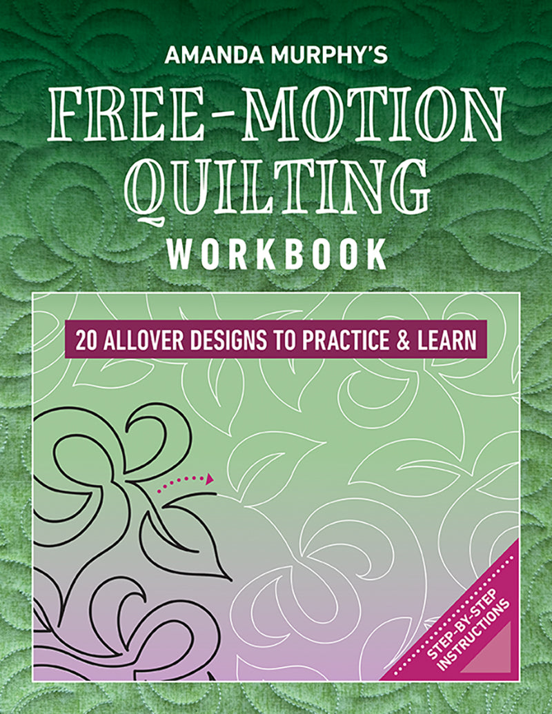 Book cover of 'Free-Motion Quilting Workbook' by Amanda Murphy with a green textured quilted image on the cover. 